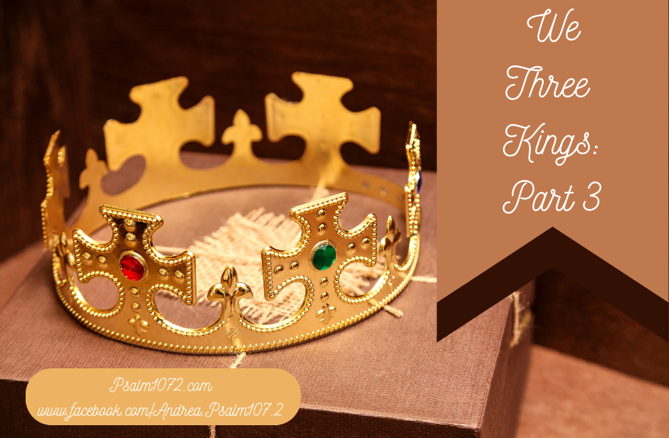 We Three Kings Part 3 The Fruitful Educator 
