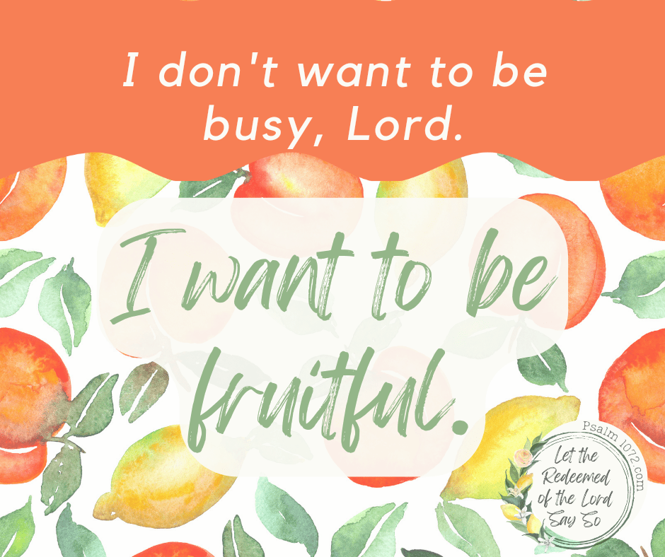 Not Busy. Fruitful.